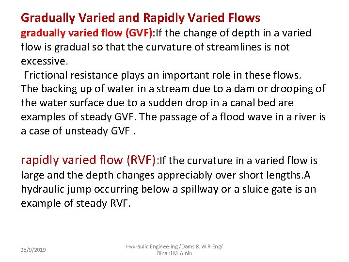 Gradually Varied and Rapidly Varied Flows gradually varied flow (GVF): If the change of