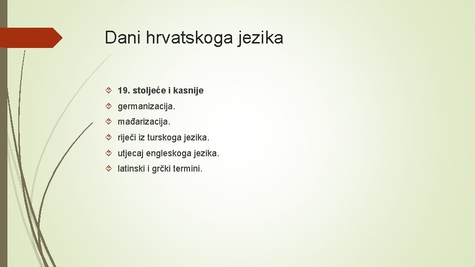 Dani hrvatskoga jezika 19. stoljeće i kasnije germanizacija. mađarizacija. riječi iz turskoga jezika. utjecaj