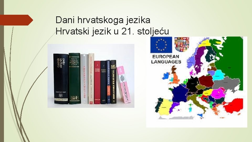 Dani hrvatskoga jezika Hrvatski jezik u 21. stoljeću 