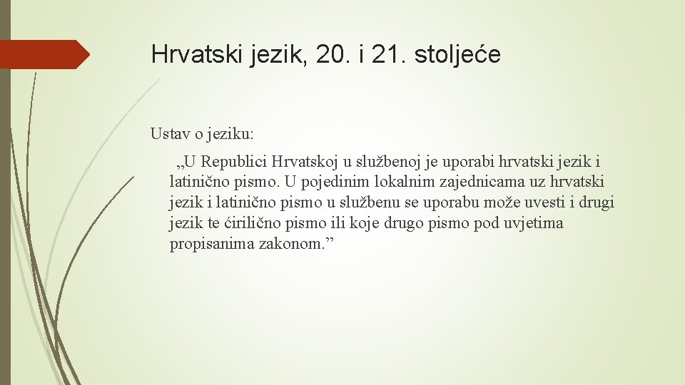 Hrvatski jezik, 20. i 21. stoljeće Ustav o jeziku: „U Republici Hrvatskoj u službenoj