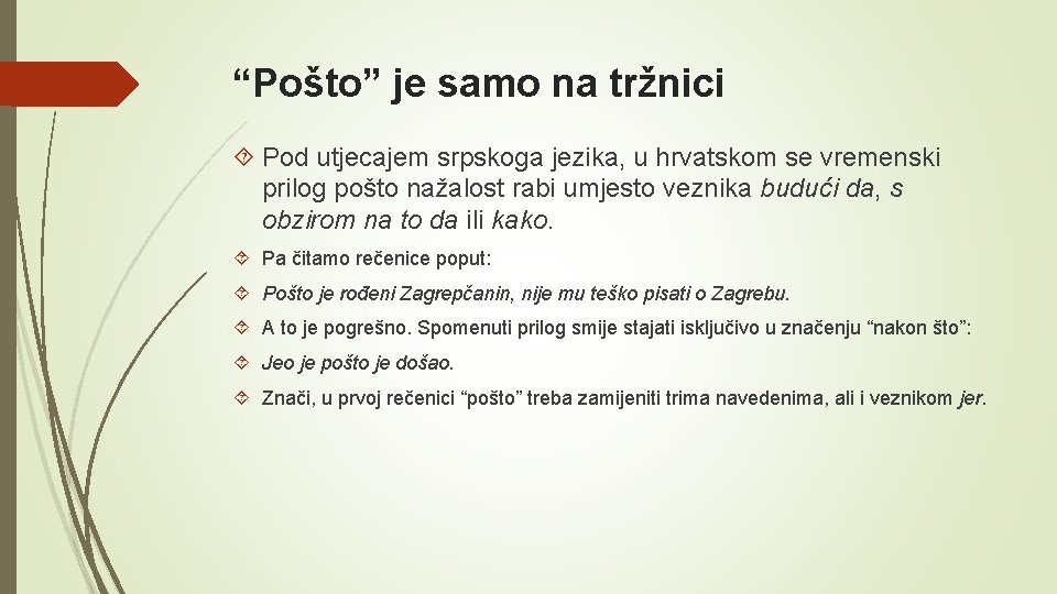 “Pošto” je samo na tržnici Pod utjecajem srpskoga jezika, u hrvatskom se vremenski prilog