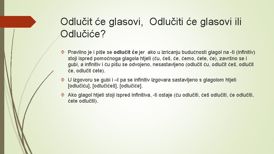 Odlučit će glasovi, Odlučiti će glasovi ili Odlučiće? Pravilno je i piše se odlučit