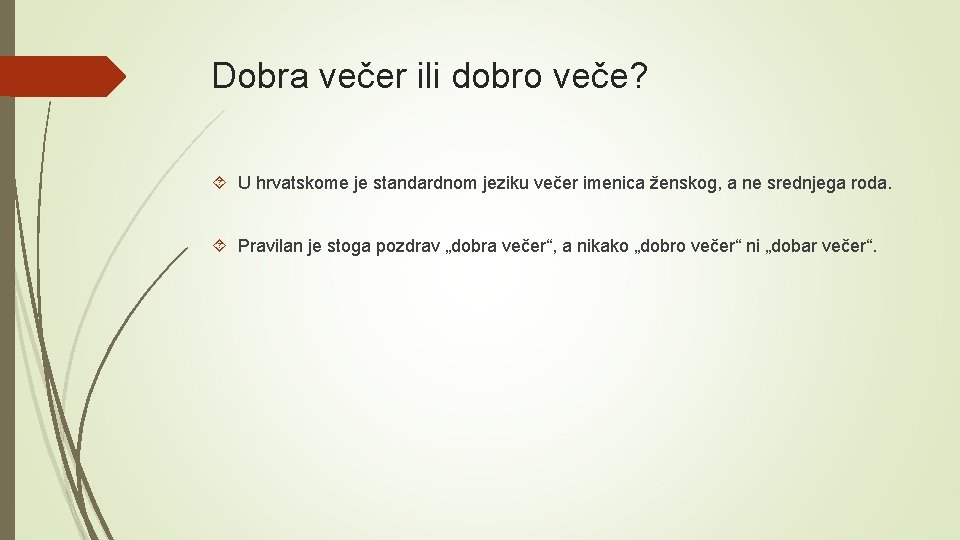 Dobra večer ili dobro veče? U hrvatskome je standardnom jeziku večer imenica ženskog, a