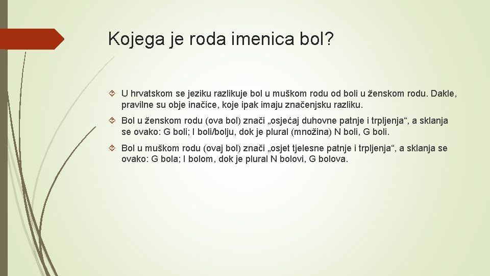 Kojega je roda imenica bol? U hrvatskom se jeziku razlikuje bol u muškom rodu