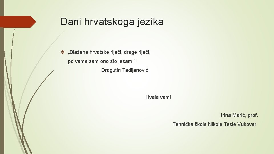 Dani hrvatskoga jezika „Blažene hrvatske riječi, drage riječi, po vama sam ono što jesam.