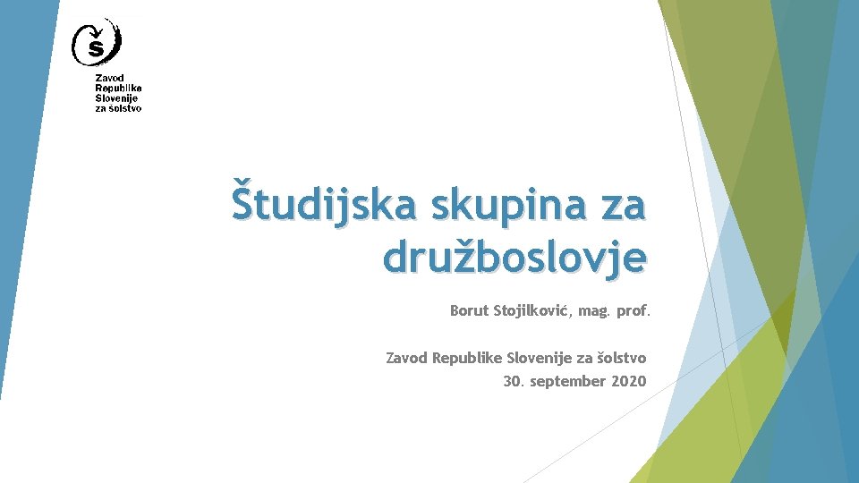 Študijska skupina za družboslovje Borut Stojilković, mag. prof. Zavod Republike Slovenije za šolstvo 30.