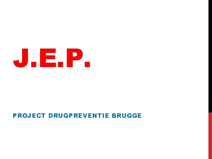 J. E. P. PROJECT DRUGPREVENTIE BRUGGE 
