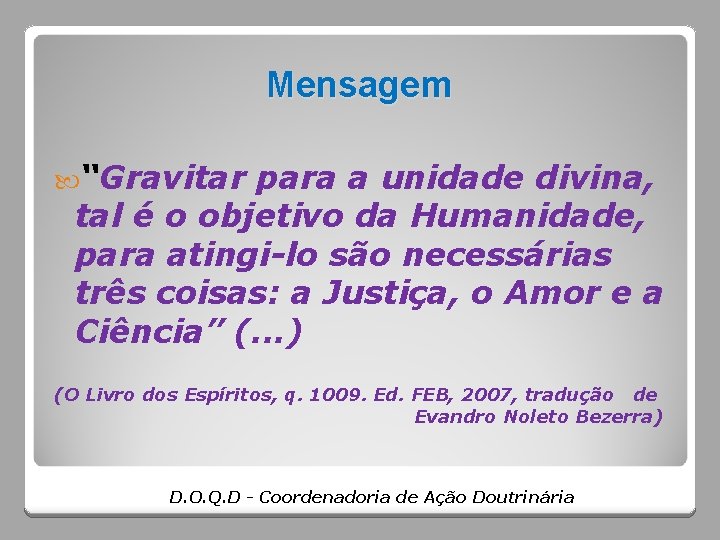 Mensagem “Gravitar para a unidade divina, tal é o objetivo da Humanidade, para atingi-lo