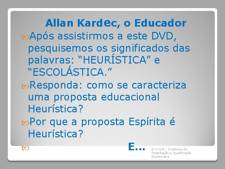 Allan Kardec, o Educador Após assistirmos a este DVD, pesquisemos os significados das palavras: