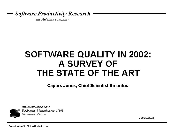 Software Productivity Research an Artemis company SOFTWARE QUALITY IN 2002: A SURVEY OF THE