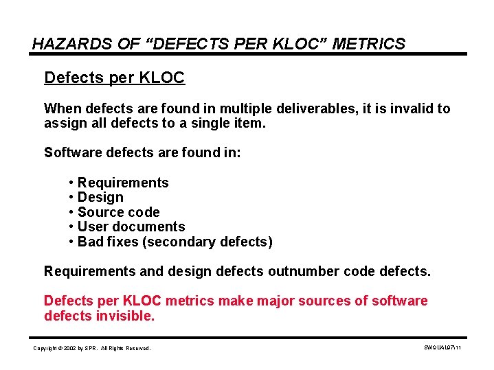 HAZARDS OF “DEFECTS PER KLOC” METRICS Defects per KLOC When defects are found in