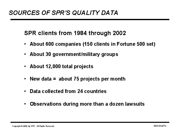 SOURCES OF SPR’S QUALITY DATA SPR clients from 1984 through 2002 • About 600