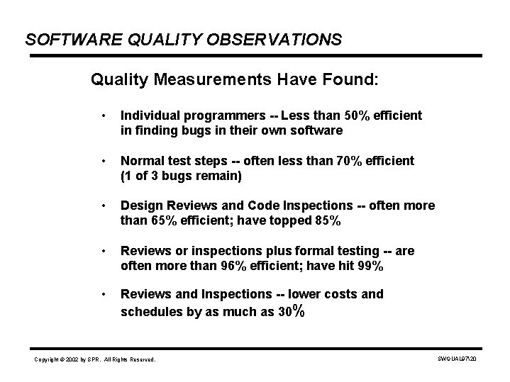 SOFTWARE QUALITY OBSERVATIONS Quality Measurements Have Found: • Individual programmers -- Less than 50%