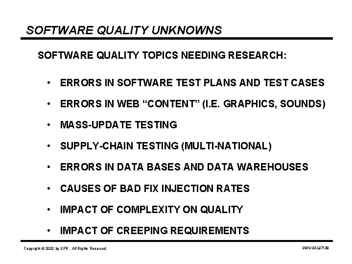 SOFTWARE QUALITY UNKNOWNS SOFTWARE QUALITY TOPICS NEEDING RESEARCH: • ERRORS IN SOFTWARE TEST PLANS