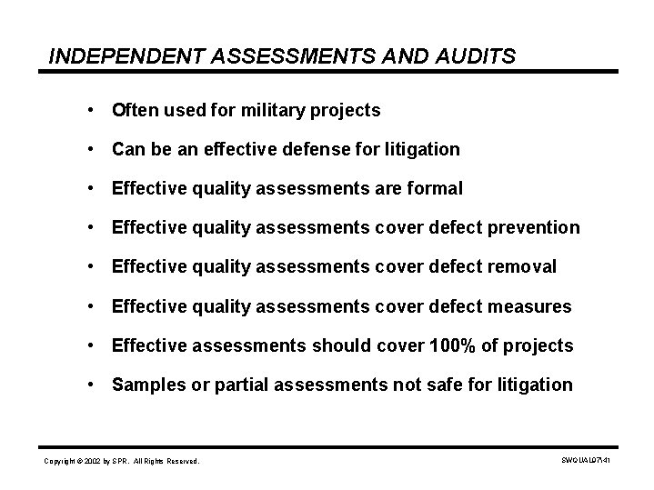 INDEPENDENT ASSESSMENTS AND AUDITS • Often used for military projects • Can be an