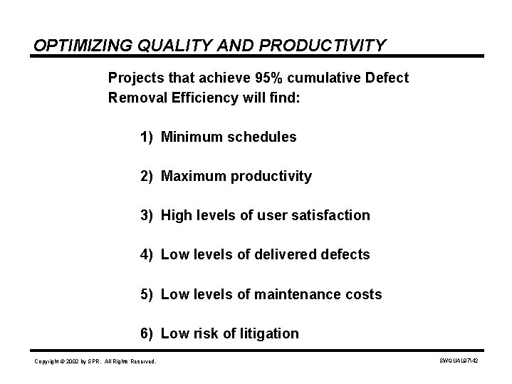 OPTIMIZING QUALITY AND PRODUCTIVITY Projects that achieve 95% cumulative Defect Removal Efficiency will find: