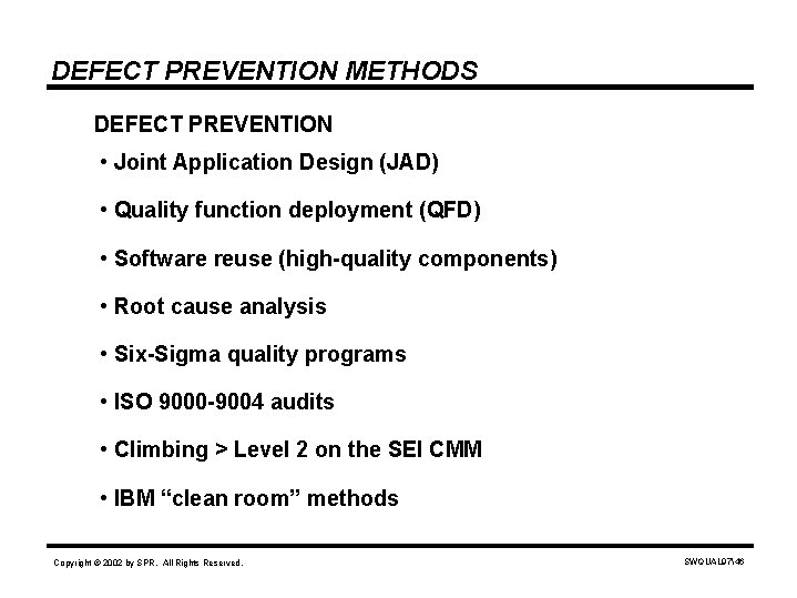 DEFECT PREVENTION METHODS DEFECT PREVENTION • Joint Application Design (JAD) • Quality function deployment