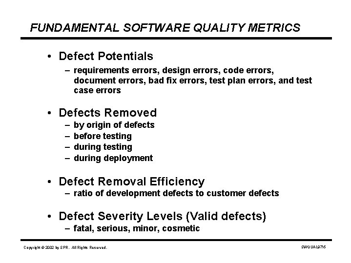 FUNDAMENTAL SOFTWARE QUALITY METRICS • Defect Potentials – requirements errors, design errors, code errors,