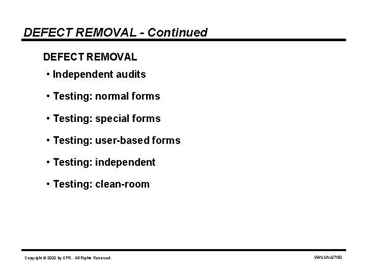 DEFECT REMOVAL - Continued DEFECT REMOVAL • Independent audits • Testing: normal forms •