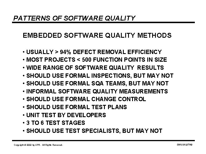 PATTERNS OF SOFTWARE QUALITY EMBEDDED SOFTWARE QUALITY METHODS • USUALLY > 94% DEFECT REMOVAL