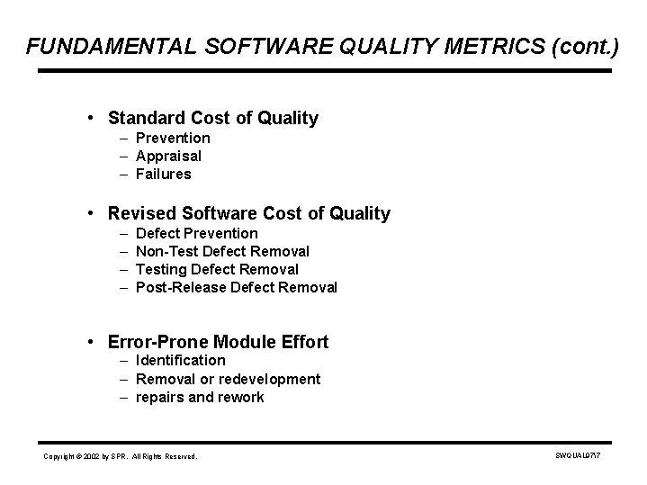 FUNDAMENTAL SOFTWARE QUALITY METRICS (cont. ) • Standard Cost of Quality – Prevention –