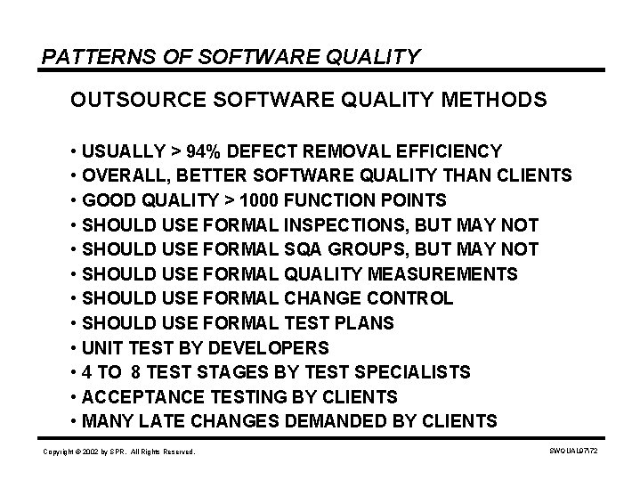 PATTERNS OF SOFTWARE QUALITY OUTSOURCE SOFTWARE QUALITY METHODS • USUALLY > 94% DEFECT REMOVAL