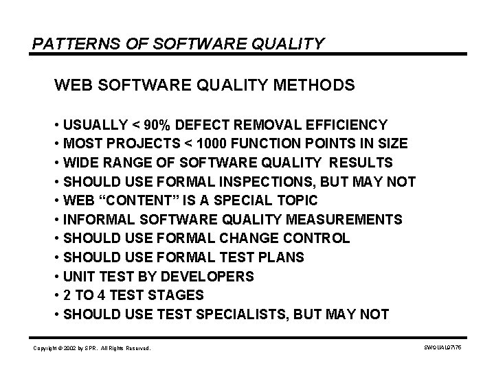 PATTERNS OF SOFTWARE QUALITY WEB SOFTWARE QUALITY METHODS • USUALLY < 90% DEFECT REMOVAL