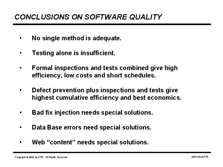 CONCLUSIONS ON SOFTWARE QUALITY • No single method is adequate. • Testing alone is