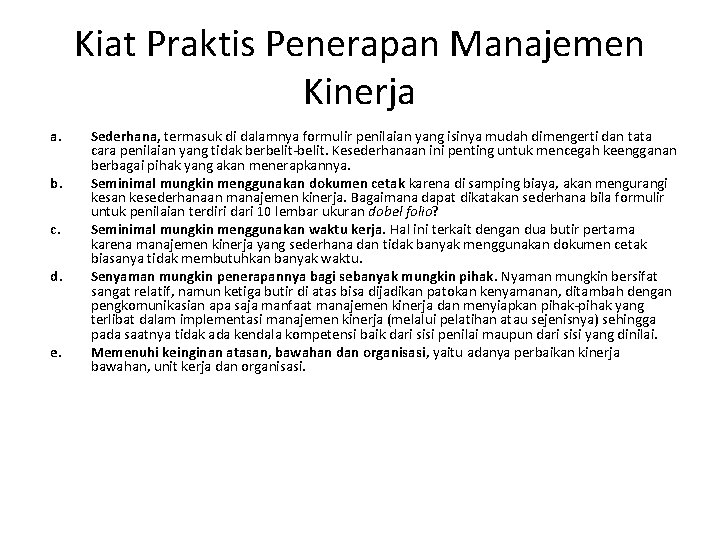 Kiat Praktis Penerapan Manajemen Kinerja a. b. c. d. e. Sederhana, termasuk di dalamnya