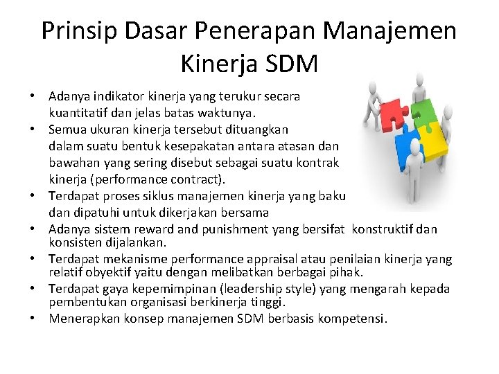Prinsip Dasar Penerapan Manajemen Kinerja SDM • Adanya indikator kinerja yang terukur secara kuantitatif