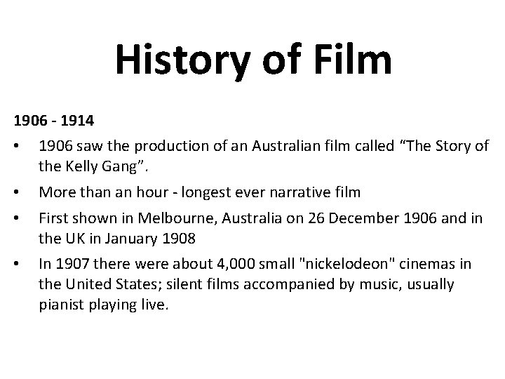 History of Film 1906 - 1914 • 1906 saw the production of an Australian