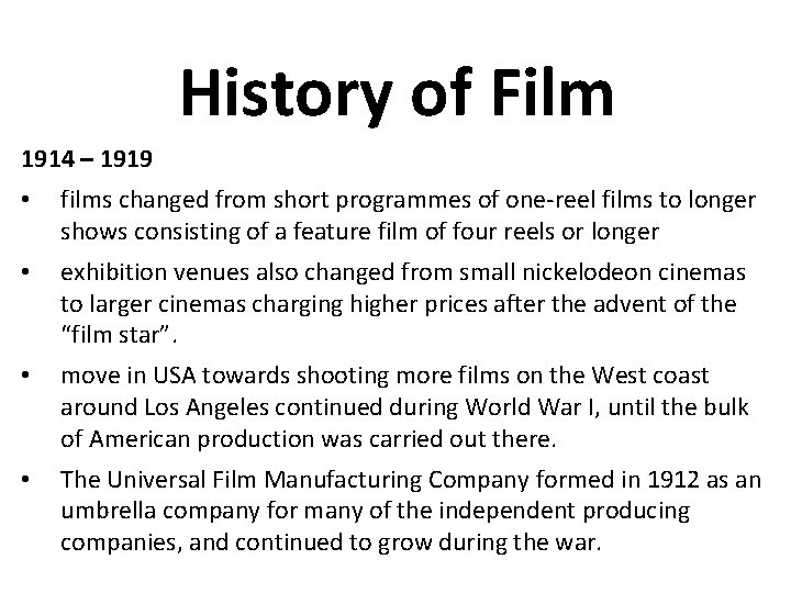 History of Film 1914 – 1919 • films changed from short programmes of one-reel
