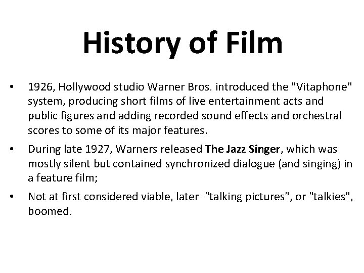 History of Film • 1926, Hollywood studio Warner Bros. introduced the "Vitaphone" system, producing