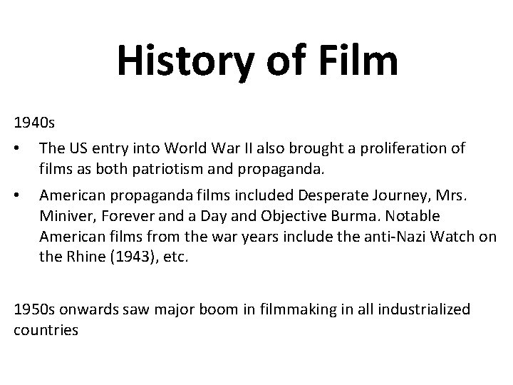 History of Film 1940 s • The US entry into World War II also