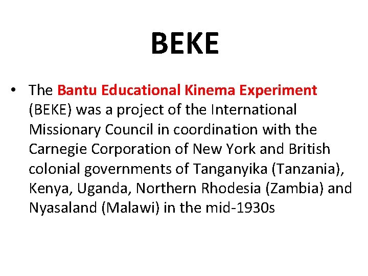 BEKE • The Bantu Educational Kinema Experiment (BEKE) was a project of the International