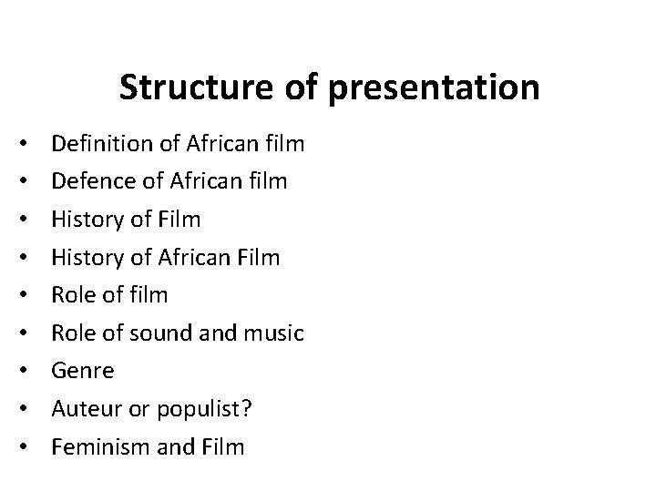 Structure of presentation • • • Definition of African film Defence of African film