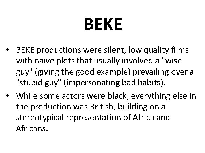 BEKE • BEKE productions were silent, low quality films with naive plots that usually