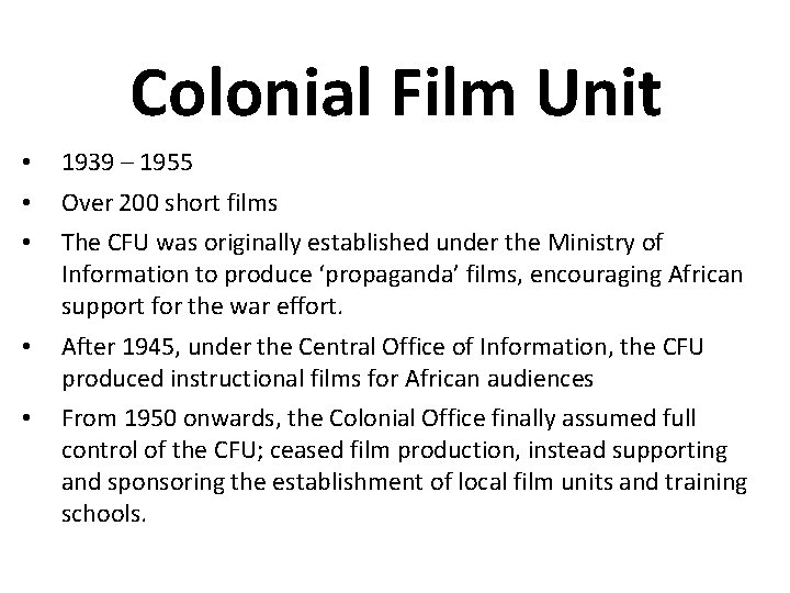 Colonial Film Unit • 1939 – 1955 • Over 200 short films • The