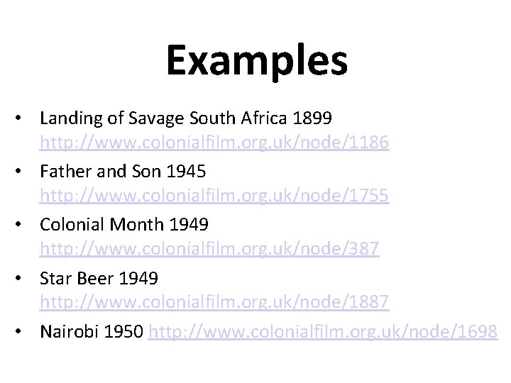 Examples • Landing of Savage South Africa 1899 http: //www. colonialfilm. org. uk/node/1186 •