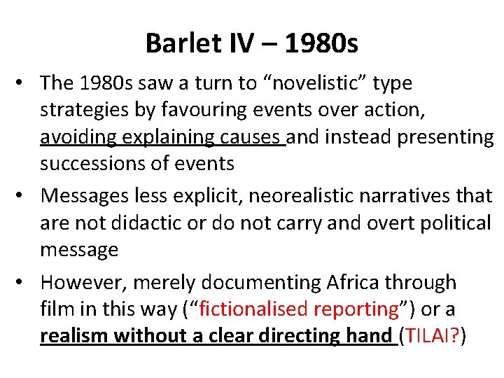 Barlet IV – 1980 s • The 1980 s saw a turn to “novelistic”