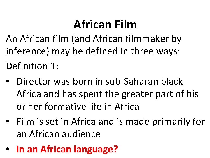 African Film An African film (and African filmmaker by inference) may be defined in