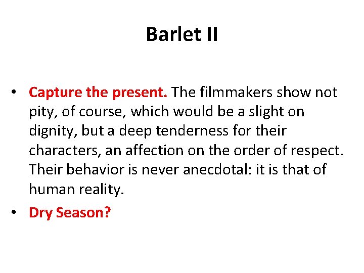 Barlet II • Capture the present. The filmmakers show not pity, of course, which