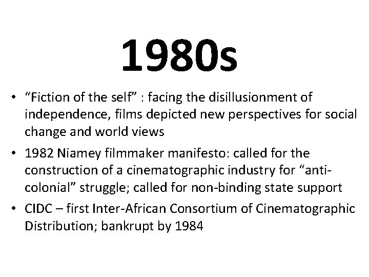 1980 s • “Fiction of the self” : facing the disillusionment of independence, films