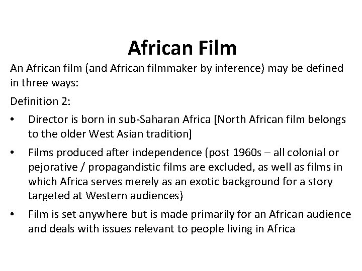 African Film An African film (and African filmmaker by inference) may be defined in