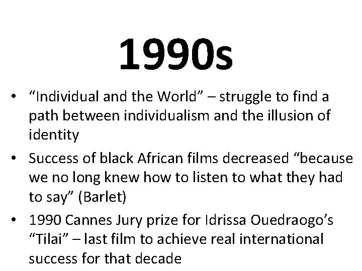 1990 s • “Individual and the World” – struggle to find a path between