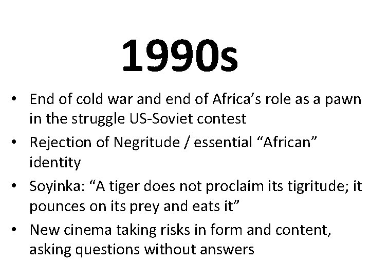 1990 s • End of cold war and end of Africa’s role as a