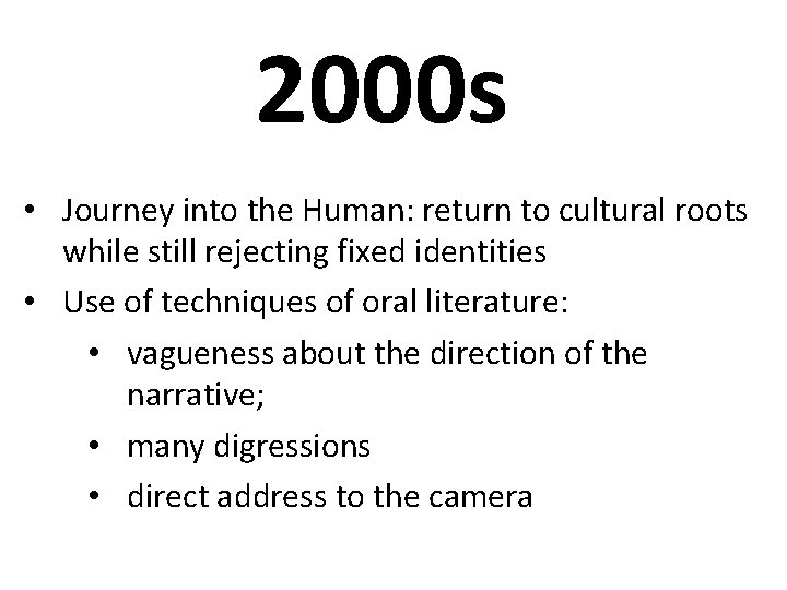 2000 s • Journey into the Human: return to cultural roots while still rejecting