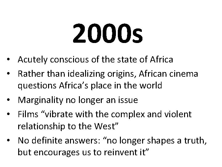 2000 s • Acutely conscious of the state of Africa • Rather than idealizing