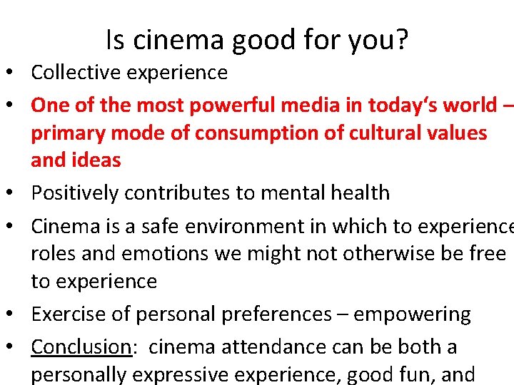 Is cinema good for you? • Collective experience • One of the most powerful