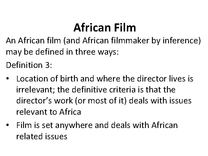 African Film An African film (and African filmmaker by inference) may be defined in